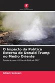 O Impacto da Política Externa de Donald Trump no Médio Oriente