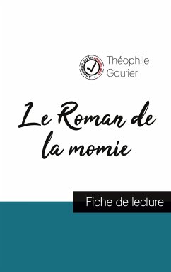 Le Roman de la momie de Théophile Gautier (fiche de lecture et analyse complète de l'oeuvre) - Gautier, Théophile