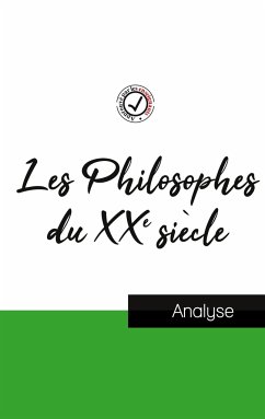 Les Philosophes du XXe siècle (étude et analyse complète de leurs pensées) - Comprendre La Philosophie