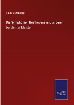 Die Symphonien Beethovens und anderer berühmter Meister - Dürenberg, F. L. S.