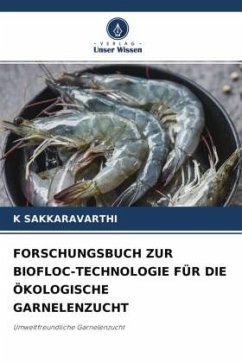 FORSCHUNGSBUCH ZUR BIOFLOC-TECHNOLOGIE FÜR DIE ÖKOLOGISCHE GARNELENZUCHT - SAKKARAVARTHI, K