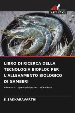 LIBRO DI RICERCA DELLA TECNOLOGIA BIOFLOC PER L'ALLEVAMENTO BIOLOGICO DI GAMBERI - SAKKARAVARTHI, K