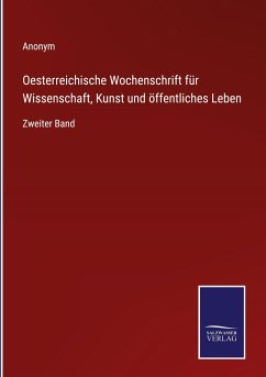 Oesterreichische Wochenschrift für Wissenschaft, Kunst und öffentliches Leben - Anonym