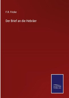 Der Brief an die Hebräer - Fricke, F. R.