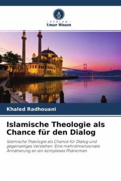 Islamische Theologie als Chance für den Dialog - Radhouani, Khaled