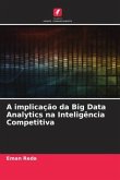 A implicação da Big Data Analytics na Inteligência Competitiva