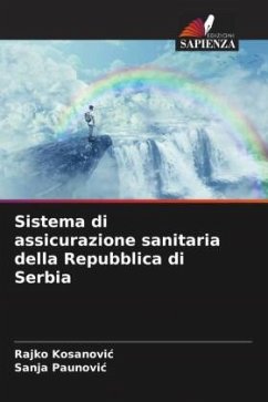 Sistema di assicurazione sanitaria della Repubblica di Serbia - Kosanovic, Rajko;Paunovic, Sanja