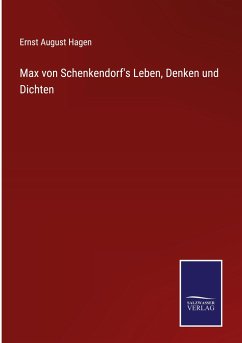 Max von Schenkendorf's Leben, Denken und Dichten - Hagen, Ernst August