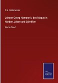 Johann Georg Hamann's, des Magus in Norden, Leben und Schriften