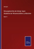 Sitzungsberichte der königl. bayer. Akademie der Wissenschaften zu München