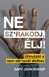 Ne sz*rakodj, élj! - Útmutató a nem... - Bild 1