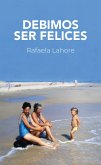 Debimos ser felices (eBook, ePUB)