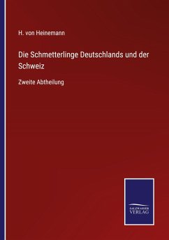 Die Schmetterlinge Deutschlands und der Schweiz - Heinemann, H. Von