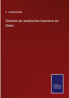 Elemente der analytischen Geometrie der Ebene - Joachimsthal, F.