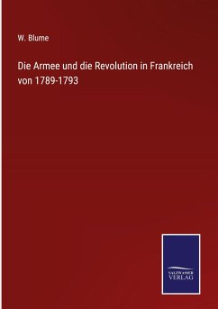 Die Armee und die Revolution in Frankreich von 1789-1793 - Blume, W.