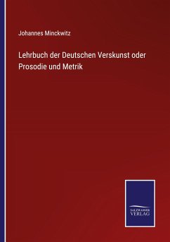 Lehrbuch der Deutschen Verskunst oder Prosodie und Metrik - Minckwitz, Johannes