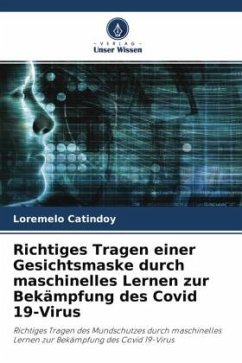 Richtiges Tragen einer Gesichtsmaske durch maschinelles Lernen zur Bekämpfung des Covid 19-Virus - Catindoy, Loremelo