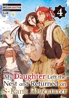 My Daughter Left the Nest and Returned an S-Rank Adventurer Volume 4 (eBook, ePUB) - Mojikakiya