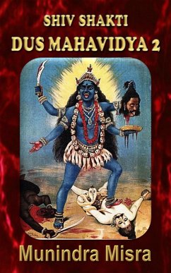 Shiv Shakti Dus Mahavidya 2 (eBook, ePUB) - Misra, Munindra Shiv Shakti Dus Mahavidya 2 (eBook, ePUB) - Misra, Munindra
