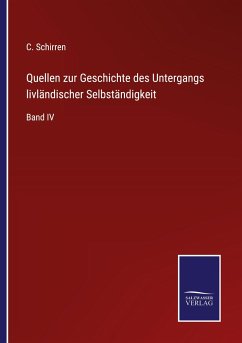 Quellen zur Geschichte des Untergangs livländischer Selbständigkeit - Schirren, C.