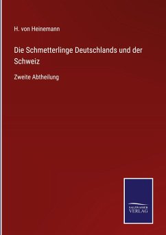 Die Schmetterlinge Deutschlands und der Schweiz - Heinemann, H. Von