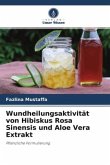Wundheilungsaktivität von Hibiskus Rosa Sinensis und Aloe Vera Extrakt