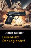 Durchsiebt: Der Legionär 6 (eBook, ePUB)