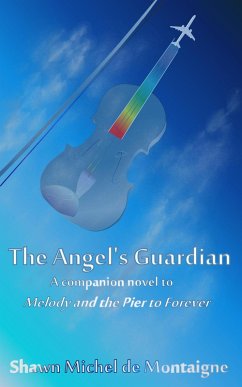 The Angel's Guardian (Melody and the Pier to Forever, #5) (eBook, ePUB) - de Montaigne, Shawn Michel