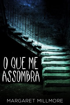 O Que Me Assombra (eBook, ePUB) - Millmore, Margaret