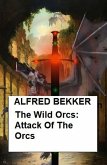 The Wild Orcs: Attack Of The Orcs (eBook, ePUB)