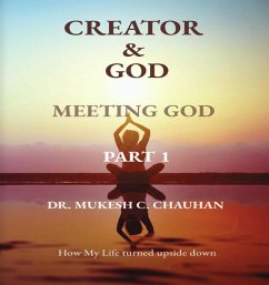 Meeting God (Part 1 - Creator and God) (eBook, ePUB) - Chauhan, Mukesh C.