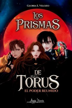 Los prismas de Torus, el poder reunido (eBook, ePUB) - Velozo, Gloria E.