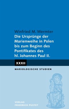 Die Ursprünge der Marienweihe in Polen bis zum Beginn des (eBook, PDF) - Wermter, Winfried M.