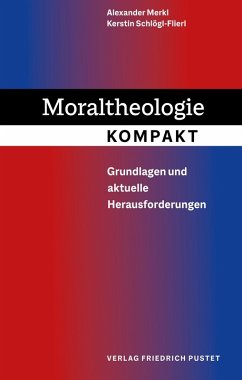Moraltheologie kompakt (eBook, PDF) - Merkl, Alexander; Schlögl-Flierl, Kerstin
