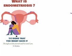 What Is Endometriosis (Endo)? & 14 Signs That You Might Have It (eBook, ePUB) - Christina, D.