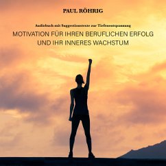 Motivation für Ihren beruflichen Erfolg und Ihr inneres Wachstum. (MP3-Download) - Röhrig, Paul