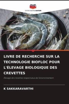 LIVRE DE RECHERCHE SUR LA TECHNOLOGIE BIOFLOC POUR L'ÉLEVAGE BIOLOGIQUE DES CREVETTES - SAKKARAVARTHI, K