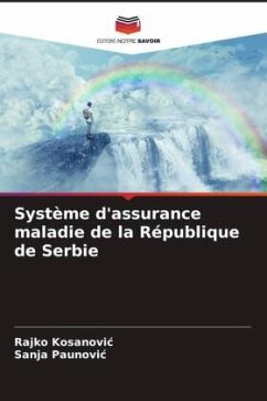 Système d'assurance maladie de la République de Serbie - Kosanovic, Rajko;Paunovic, Sanja