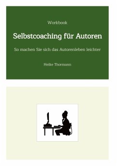 Workbook: Selbstcoaching für Autoren - Thormann, Heike