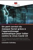 Un port correct du masque facial grâce à l'apprentissage automatique pour lutter contre le virus Covid 19