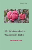 Ein Achtsamkeitstraining in Liebe