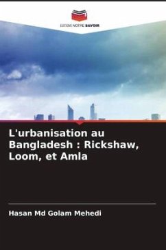 L'urbanisation au Bangladesh : Rickshaw, Loom, et Amla - Md Golam Mehedi, Hasan;Lee, Jong Youl;Anderson, Chad