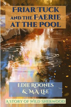 Cover Friar Tuck and the Faerie at the Pool (Wild Sherwood) (eBook, ePUB)