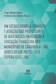 Um estudo sobre a formação e atuação dos professores de Matemática em relação à Educação Financeira nos municípios de Carangola - MG, Dores do Rio Preto - ES e Espera Feliz - MG (eBook, ePUB)