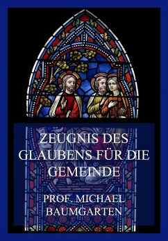 Zeugnis des Glaubens für die Gemeinde (eBook, ePUB) - Baumgarten, Michael