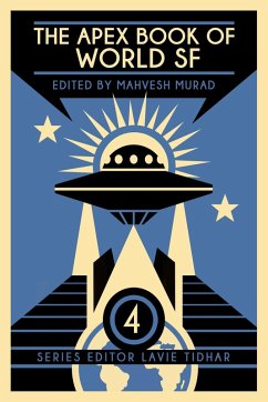 The Apex Book of World SF: Volume 4 (Apex World SF, #4) (eBook, ePUB) - Murad, Mahvesh; Tidhar, Lavie