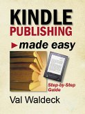 Kindle Publishing Made Easy (eBook, ePUB) Kindle Publishing Made Easy (eBook, ePUB)