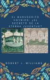 El manuscrito Voynich: ¿El secreto de la eterna juventud? (eBook, ePUB) El manuscrito Voynich: ¿El secreto de la eterna juventud? (eBook, ePUB)
