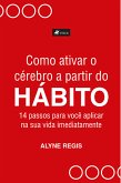 Como ativar o cérebro a partir do hábito (eBook, ePUB)