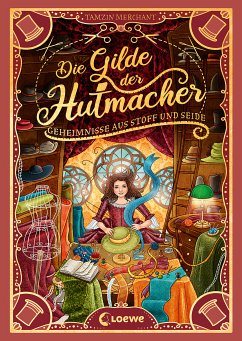 Die Gilde der Hutmacher - Geheimnisse aus Stoff und Seide / Die magischen Gilden Bd.1 (eBook, ePUB) - Merchant, Tamzin